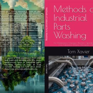 Methods of Industrial Parts Washing: For Maintenance Managers, Directors, Operation Managers from Automotive, Marine, Aerospace, Oil & Gas